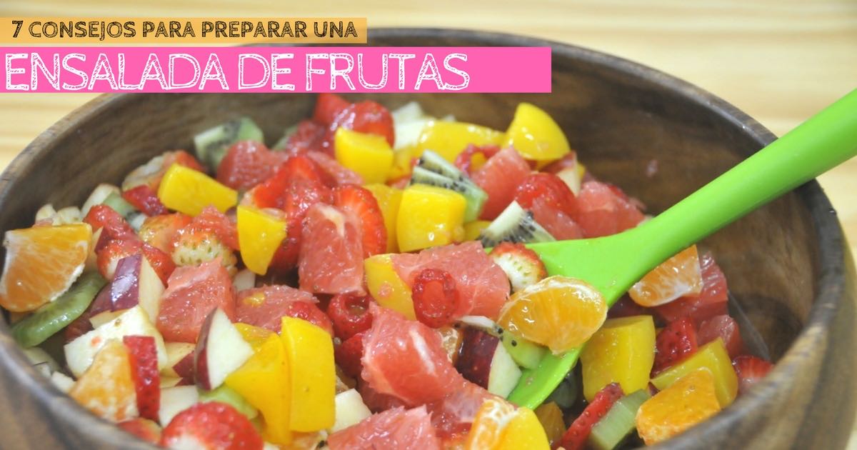 7 Consejos para preparar una ensalada de frutas - LA ESPÁTULA VERDE