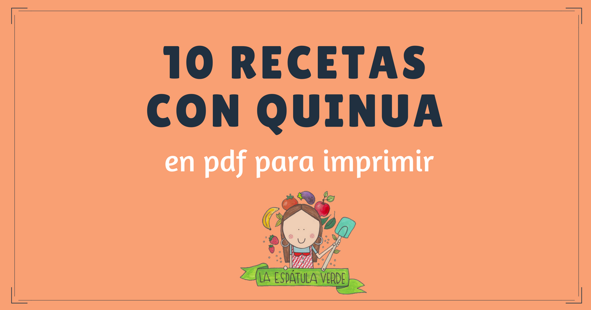 10 recetas con quinua para imprimir - LA ESPÁTULA VERDE